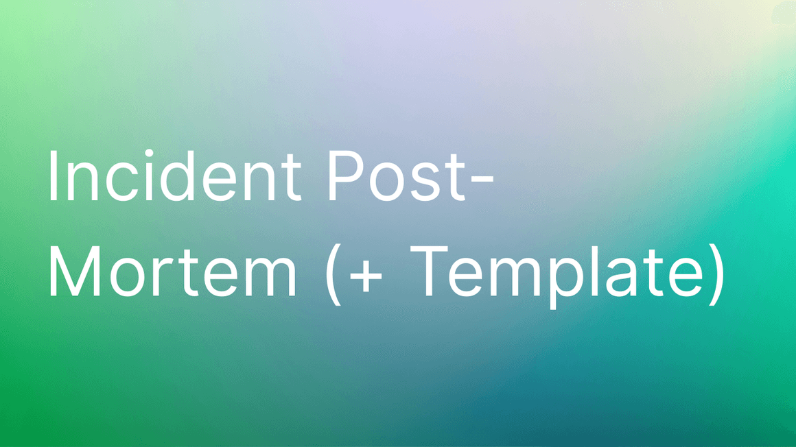 Incident post-mortems: the complete, blameless guide