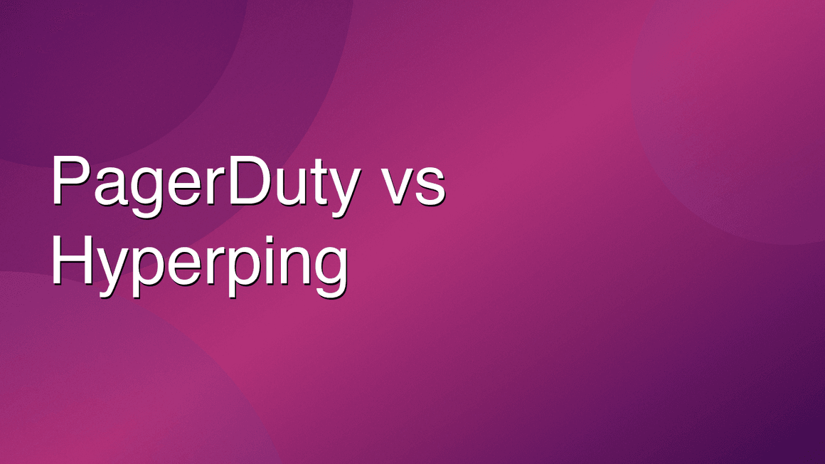 PagerDuty vs Hyperping: On-Call Without the Per-User Tax