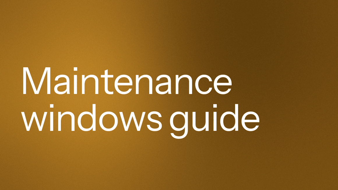 How to Set Up Maintenance Windows That Actually Work