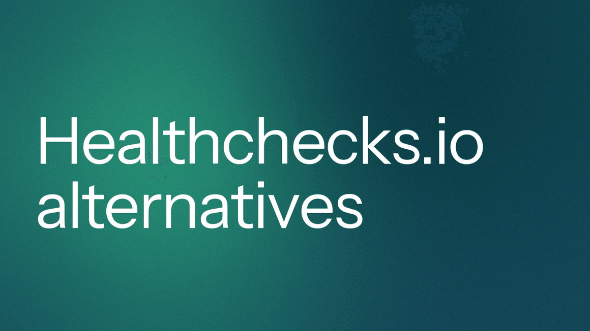Best Healthchecks.io Alternatives in 2026 [25 Analyzed, Top 5 Picks]