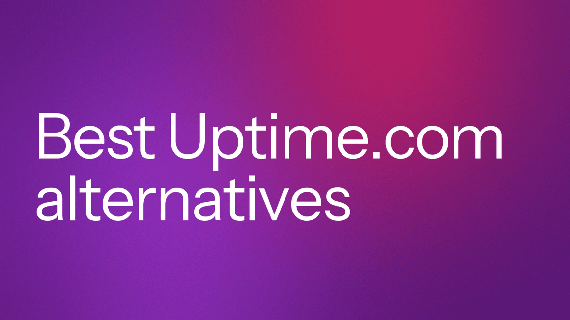 Best Uptime.com Alternatives in 2026 [32 Analyzed, Top 4 Picks]