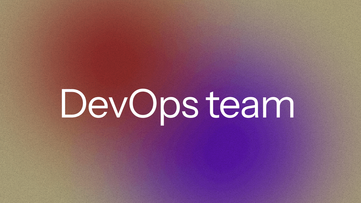 Building the ideal DevOps team: models, roles, and best practices