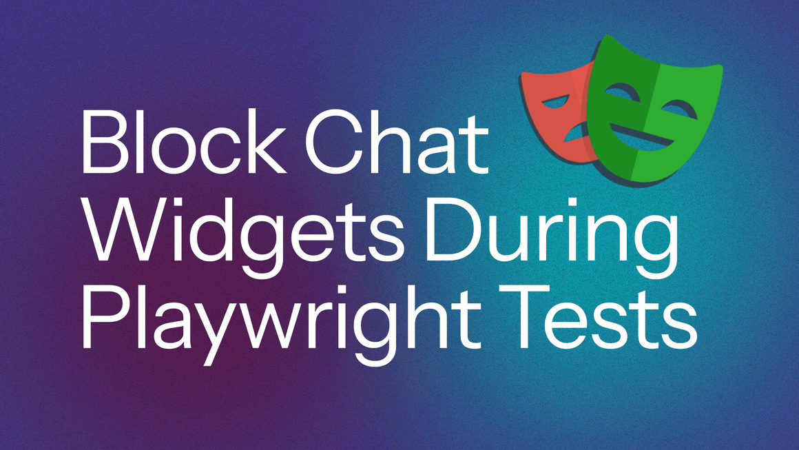 How to Block Chat Widgets During Playwright Tests (Drift, Intercom & More)